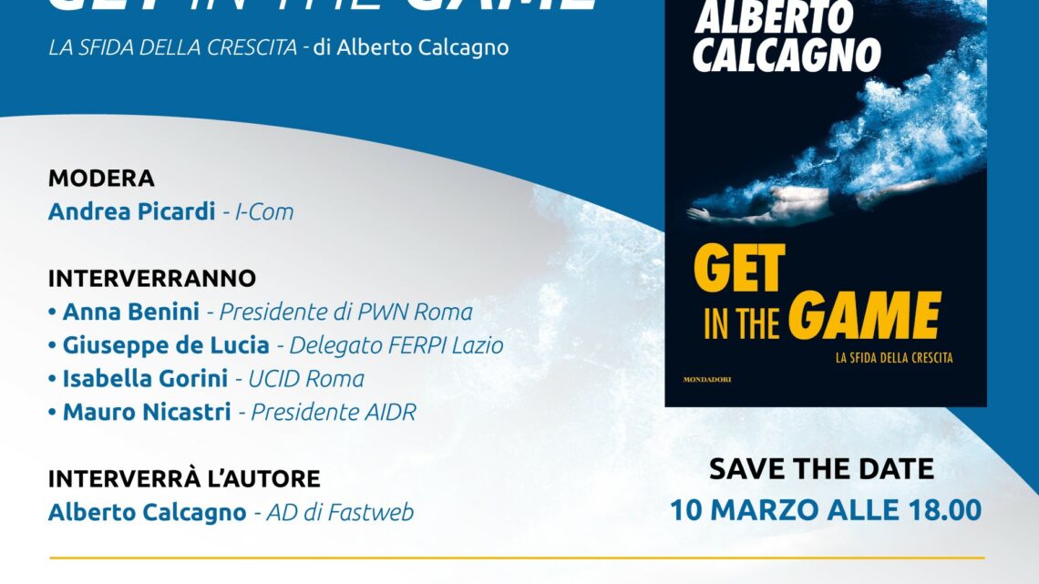 Get in the Game. Presentazione del libro di Alberto Calcagno. Get in the Game. Presentazione del libro di Alberto Calcagno.