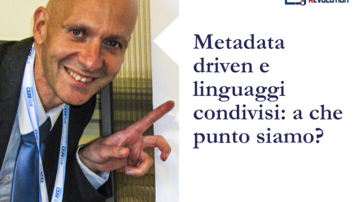 Metadata driven e linguaggi condivisi: a che punto siamo?
