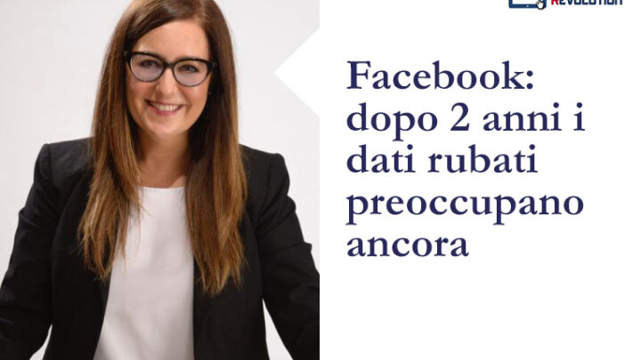Facebook: dopo 2 anni i dati rubati preoccupano ancora