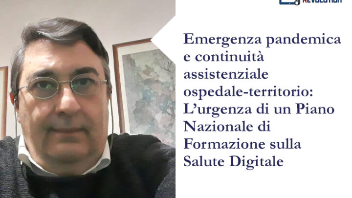 Emergenza pandemica e continuità assistenziale ospedale-territorio: L’urgenza di un Piano Nazionale di Formazione sulla Salute Digitale