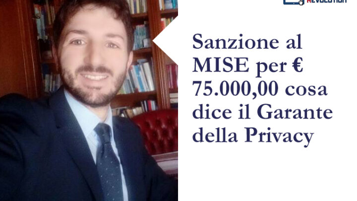 Sanzione al MISE per €  75.000,00 cosa dice il Garante della Privacy