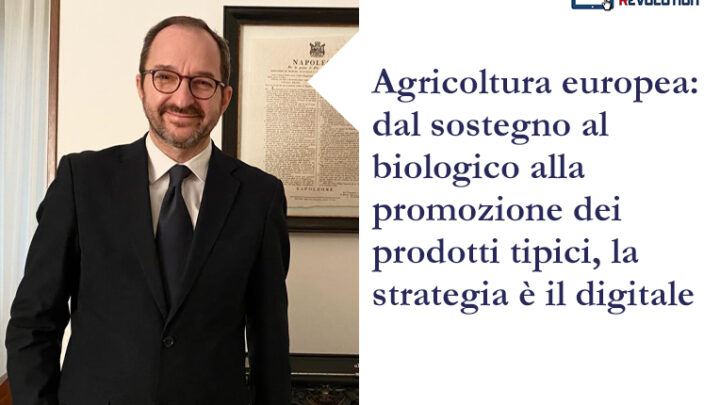 Agricoltura Europea: dal sostegno al biologico alla promozione dei prodotti tipici, la strategia è il digitale