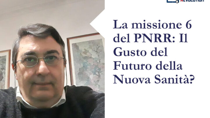 La missione 6 del PNRR: Il Gusto del Futuro della Nuova Sanità