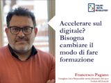 Accelerare sul digitale? Bisogna cambiare il modo di fare formazione