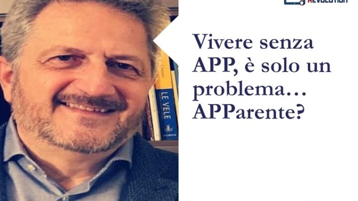 Vivere senza APP, è solo un problema… APParente?