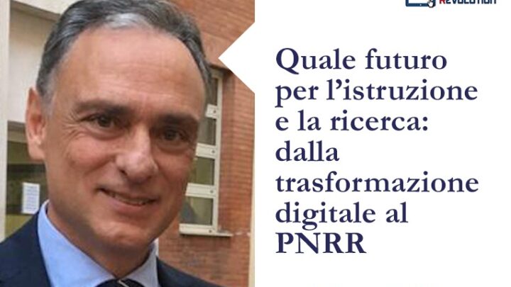 Quale futuro per l’istruzione e la ricerca: dalla trasformazione digitale al PNRR
