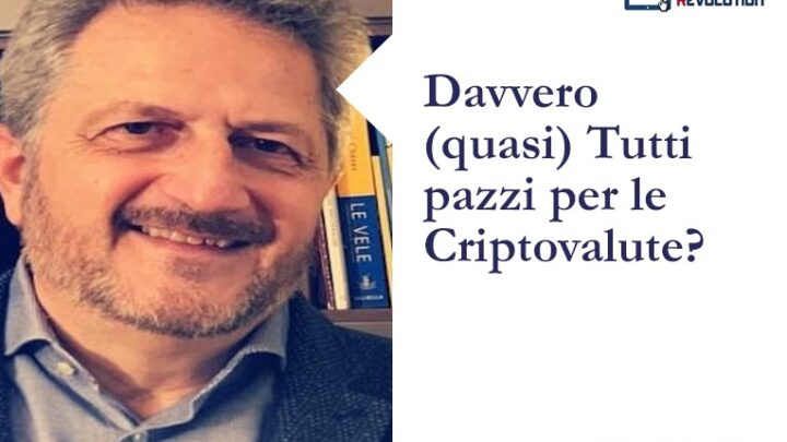 Davvero (quasi) Tutti  pazzi per le Criptovalute?