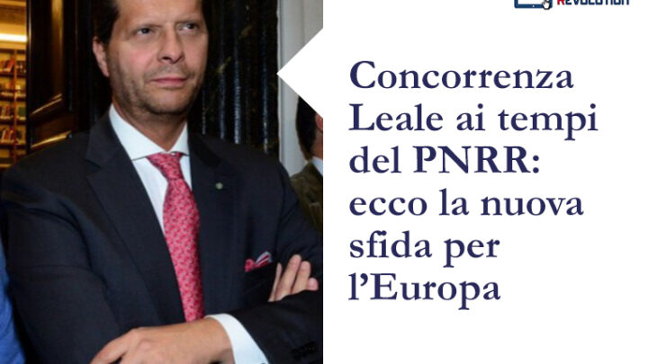 Concorrenza Leale ai tempi del PNRR: ecco la nuova sfida per l’Europa