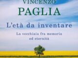 “L’età da inventare”, il nuovo libro di Vincenzo Paglia sulla vecchiaia