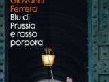 Libri, da Giovanni Ferrero “Blu di Prussia e Rosso Porpora”