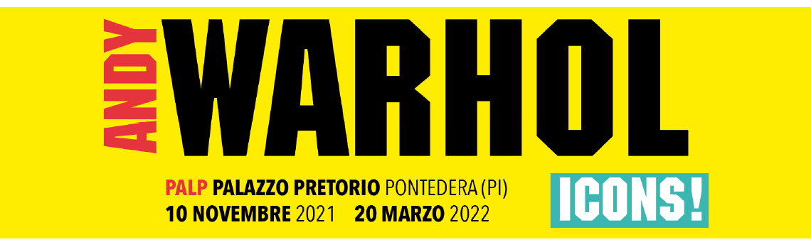 Andy Warhol. ICONS! A Pontedera (PI) un’esposizione interamente dedicata al mito di Warhol Andy Warhol. ICONS! A Pontedera (PI) un’esposizione interamente dedicata al mito di Warhol