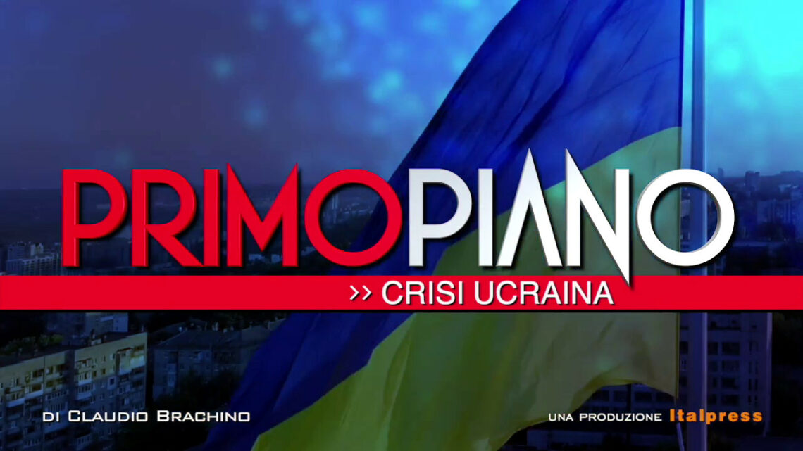 Primo Piano – Speciale Ucraina I 2 Primo Piano – Speciale Ucraina I 2