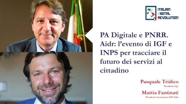 PA Digitale e PNRR. Aidr: l’evento di IGF e INPS per tracciare il futuro dei servizi al cittadino