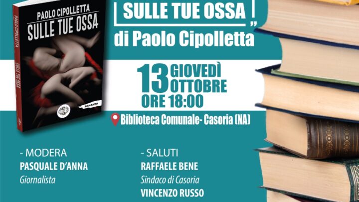 Sulle tue ossa: Paolo Cipolletta presenta il suo romanzo alla Biblioteca comunale di Casoria