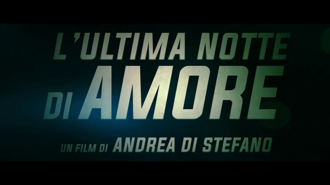 L’ultima notte di Amore, il trailer L’ultima notte di Amore, il trailer