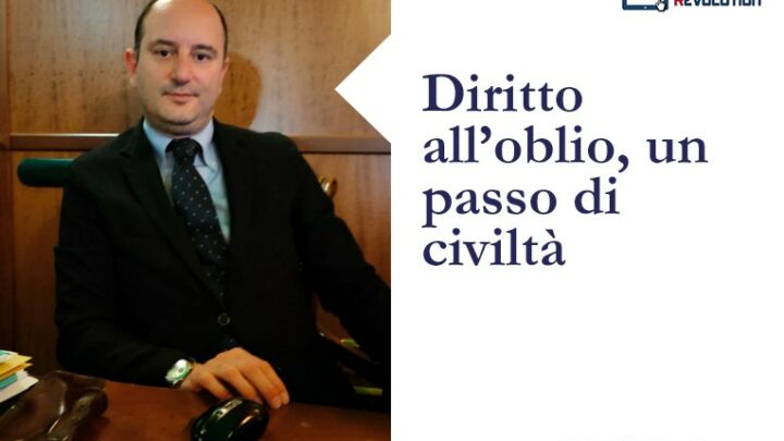 Diritto all’oblio, un passo di civiltà