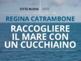 Raccogliere il mare con un cucchiaino, nel libro di Regina Catrambone storie, riflessioni ed emozioni sul fenomeno migratorio