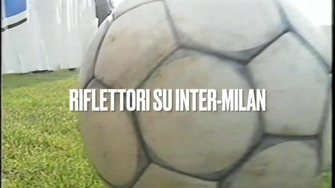 Il Pallone Racconta – Riflettori sul derby della Madonnina Il Pallone Racconta – Riflettori sul derby della Madonnina