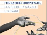 Sostenibilità, le grandi imprese si affidano sempre più alle fondazioni
