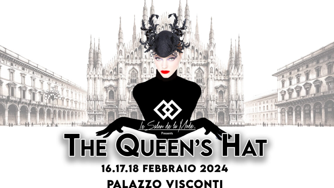 Le Salon de la Mode presenta The Queen’s Hat: Eleganza Regale prima della Milano Fashion Week Le Salon de la Mode presenta The Queen’s Hat: Eleganza Regale prima della Milano Fashion Week