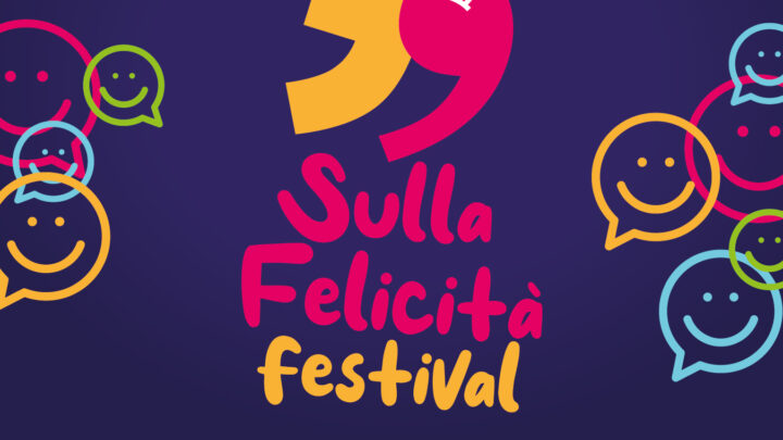 Teatro, cucina, fotografia, ambiente:  torna il Festival Sulla Felicità
