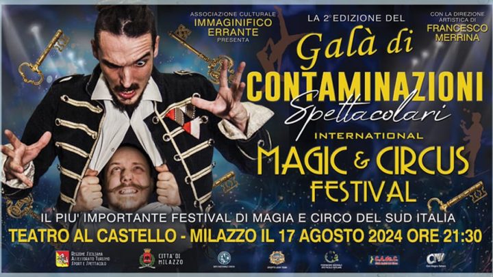 Arriva il Festival di magia mondiale a misura di famiglia. Il più importante gala del sud Italia “Contaminazioni Spettacolari International Magic & Circus Festival” con i campioni della magia al Castello di Milazzo, in Sicilia