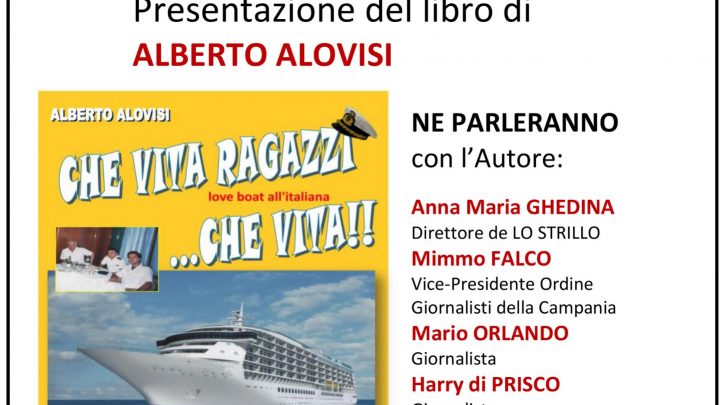 Presentazione del libro “Che vita ragazzi… che vita!!” di Alberto Alovisi