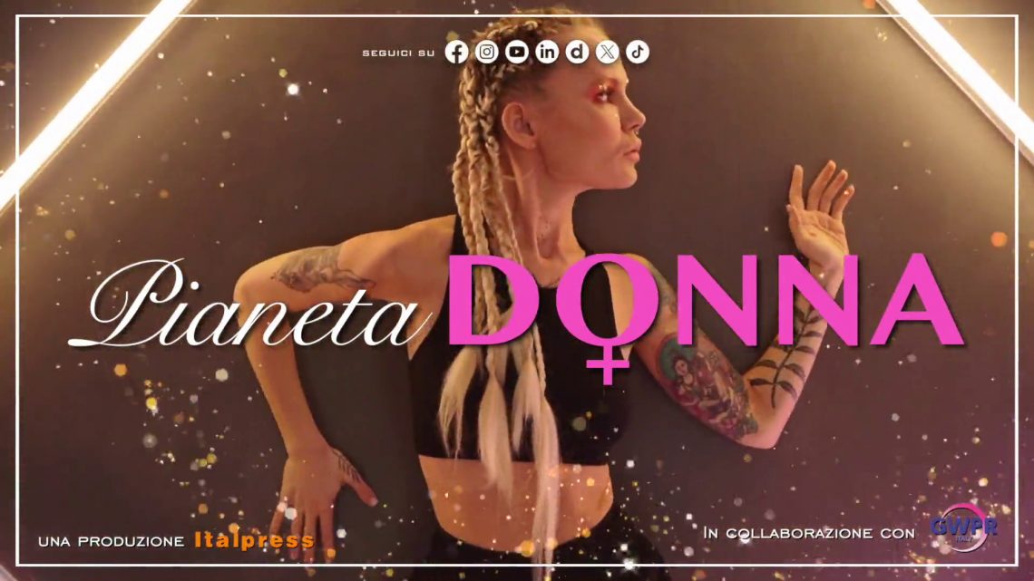 Pianeta donna – Puntata del 17/10/2024 Pianeta donna – Puntata del 17/10/2024