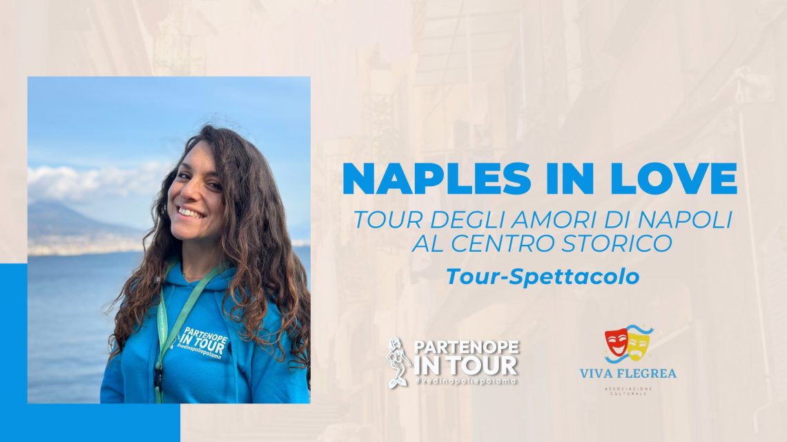 Naples in Love: un viaggio tra gli amori della Napoli storica Naples in Love: un viaggio tra gli amori della Napoli storica